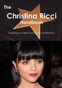 The Christina Ricci Handbook - Everything You Need To Know About Christina Ricci
