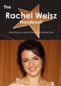 The Rachel Weisz Handbook - Everything You Need To Know About Rachel Weisz