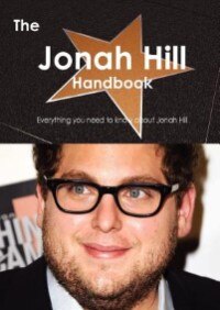 The Jonah Hill Handbook - Everything You Need To Know About Jonah Hill