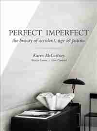 Perfect Imperfect: The Beauty Of Accident Age And Patina by Karen Mccartney
