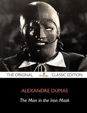 The Man In The Iron Mask - The Original Classic Edition