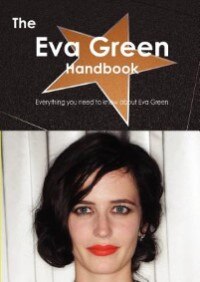 The Eva Green Handbook - Everything You Need To Know About Eva Green