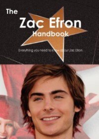 Front cover_The Zac Efron Handbook - Everything You Need To Know About Zac Efron