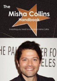 Front cover_The Misha Collins Handbook - Everything You Need To Know About Misha Collins
