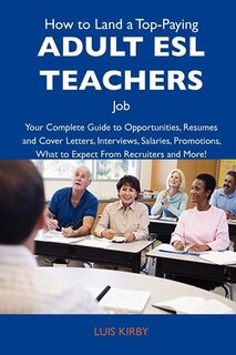 Front cover_How To Land A Top-paying Adult Esl Teachers Job