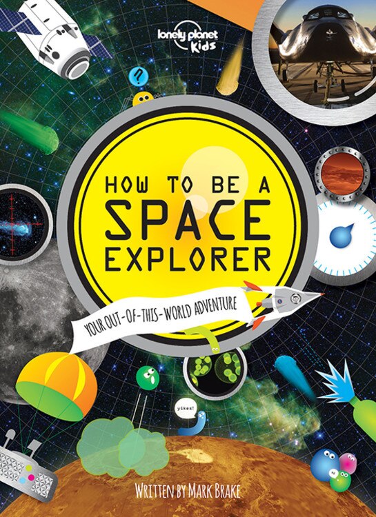 Couverture_Lonely Planet How to be a Space Explorer 1st Ed.