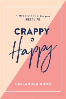 Front cover_CRAPPY TO HAPPY SIMPLE STEPS TO LIVE YOU