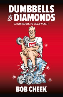 Dumbbells to Diamonds: 33 Workouts to Mega Wealth