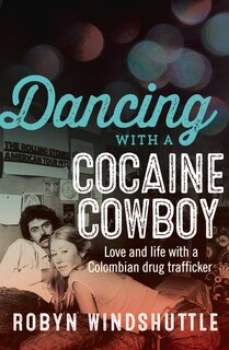 Front cover_Dancing With A Cocaine Cowboy