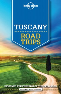 Front cover_Lonely Planet Tuscany Road Trips 1st Ed.