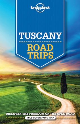 Lonely Planet Tuscany Road Trips 1st Ed.: 1st Edition