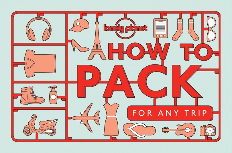 Front cover_Lonely Planet How to Pack for Any Trip 1st Ed.