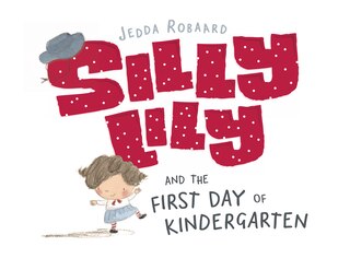 Silly Lily And The First Day Of Kindergarten