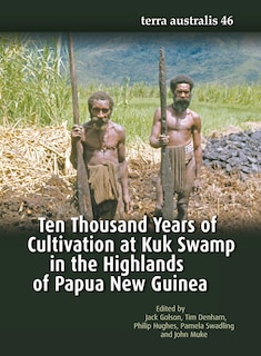 Couverture_Ten Thousand Years of Cultivation at Kuk Swamp in the Highlands of Papua New Guinea