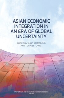Couverture_Asian Economic Integration in an Era of Global Uncertainty