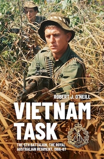 Vietnam Task: The 5th Battalion, The Royal Australian Regiment, 1966-67