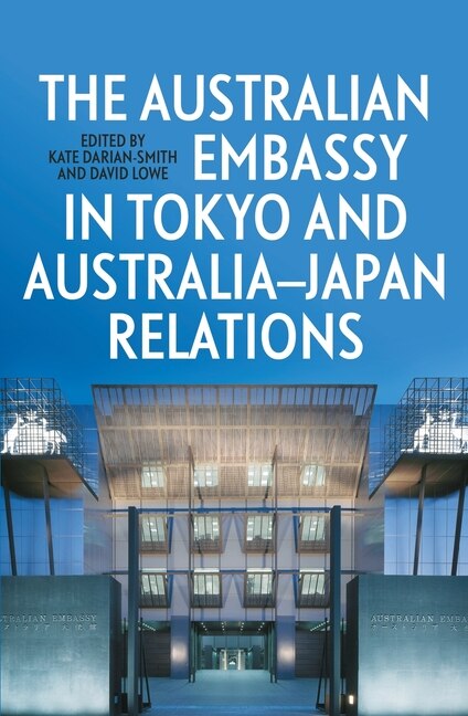 Couverture_The Australian Embassy in Tokyo and Australia-Japan Relations