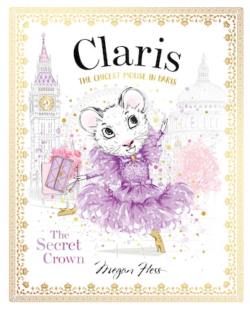 Claris: The Secret Crown: The Chicest Mouse in Paris