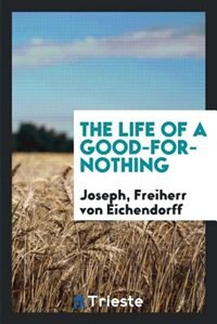 Front cover_The life of a good-for-nothing
