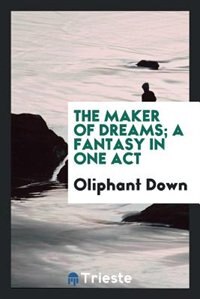 Couverture_The maker of dreams; a fantasy in one act