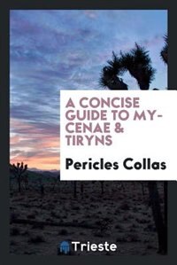 Front cover_A concise guide to Mycenae & Tiryns