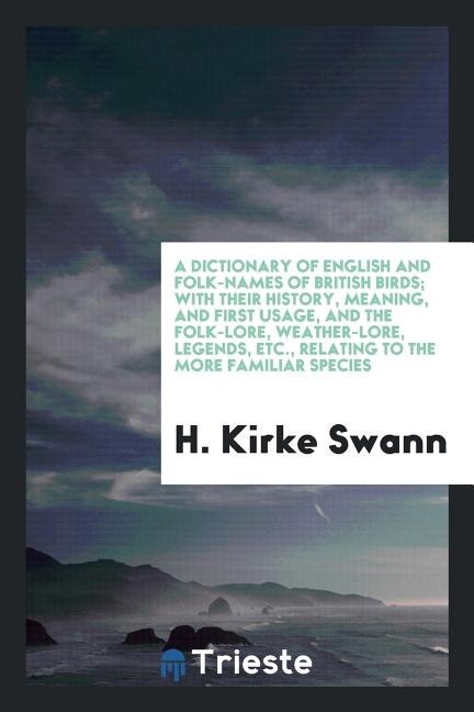 Front cover_A Dictionary of English and Folk-Names of British Birds; With Their History, Meaning, and First Usage, and the Folk-Lore, Weather-Lore, Legends, Etc., Relating to the More Familiar Species