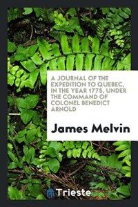 Front cover_A Journal of the expedition to Quebec, in the year 1775, under the command of Colonel Benedict Arnold