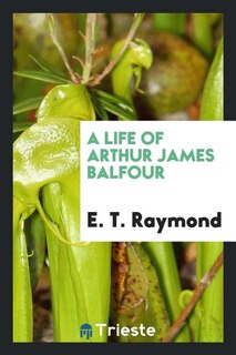 Front cover_A Life of Arthur James Balfour