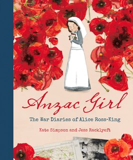 Anzac Girl: The War Diaries Of Alice Ross-king