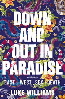 Down And Out In Paradise: East - West - Sex - Death