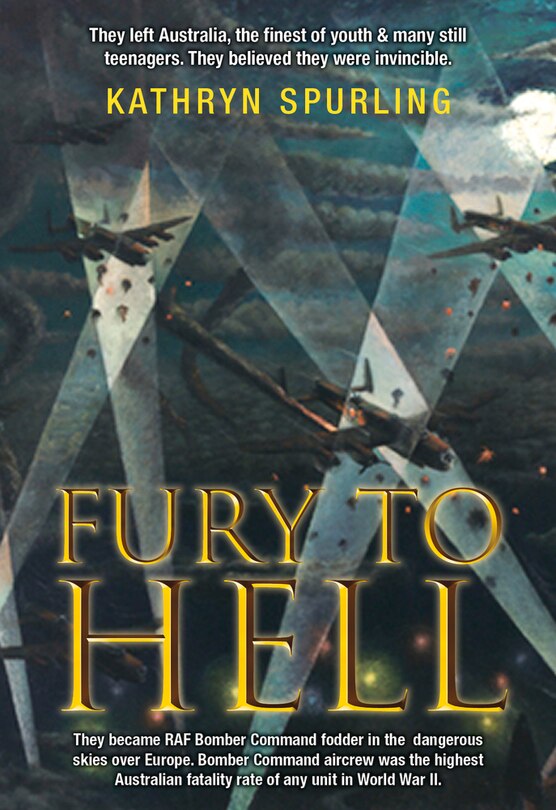 Fury to Hell: They left Australia, the finest of youth and many still teenagers. They believed they were invincible