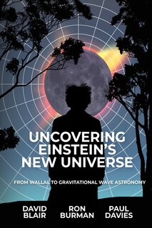 Uncovering Einstein's New Universe: From Wallal to Gravitational Wave Astronomy