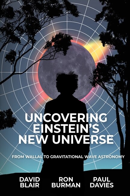 Uncovering Einstein's New Universe: From Wallal to Gravitational Wave Astronomy