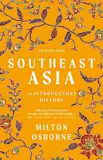Southeast Asia: An Introductory History by Milton Osborne