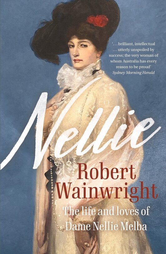 Nellie: The life and loves of Dame Nellie Melba