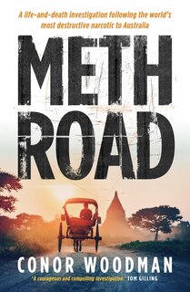 Meth Road: A life-and-death investigation following the world's most destructive narcotic to Australia