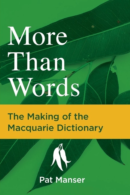 Couverture_More Than Words: The Making Of The Macquarie Dictionary