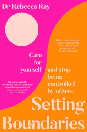 Setting Boundaries: Care For Yourself And Stop Being Controlled By Others