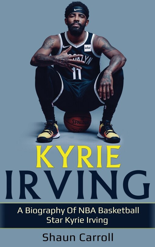 Kyrie Irving: A biography of NBA basketball star Kyrie Irving