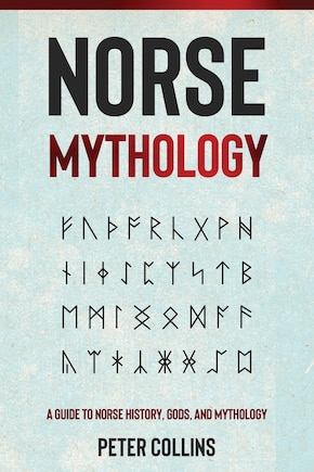 Norse Mythology: A Guide To Norse History, Gods And Mythology