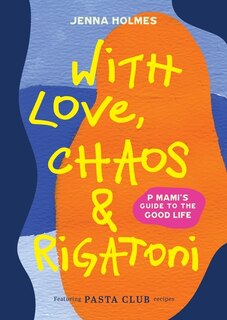 Front cover_With Love, Chaos and Rigatoni