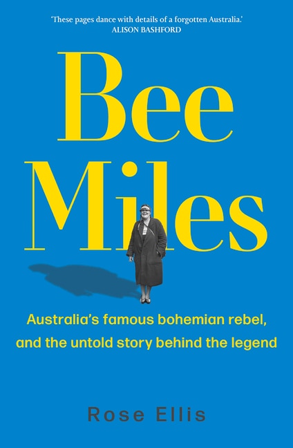 Bee Miles: Australia's famous bohemian rebel, and the untold story behind the legend