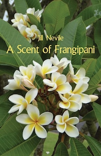 Front cover_A Scent of Frangipani