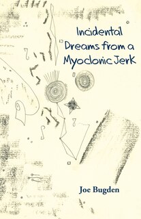 Front cover_Incidental Dreams from a Myoclonic Jerk