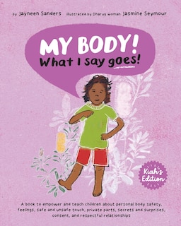 Front cover_My Body! What I Say Goes! Kiah's Edition