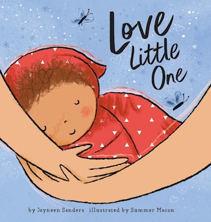 Love Little One: An enchanting gift book for babies and toddlers