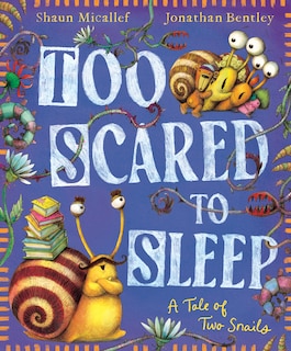 Couverture_Too Scared to Sleep! A Tale of Two Snails