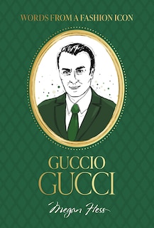 Front cover_Words from a Fashion Icon: Guccio Gucci