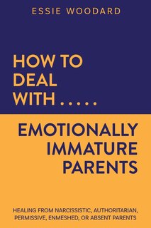 Couverture_How to Deal With Emotionally Immature Parents