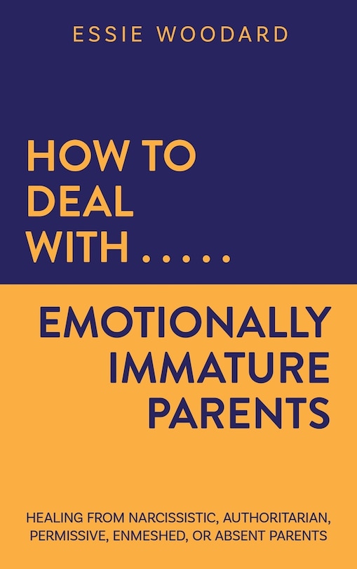 Front cover_How to Deal With Emotionally Immature Parents